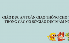 Giáo dục an toàn giao thông cho trẻ trong các cơ sở giáo dục mầm non