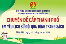 Chuyên đề Đội cấp thành phố "Em yêu lịch sử Đội qua từng trang sách"