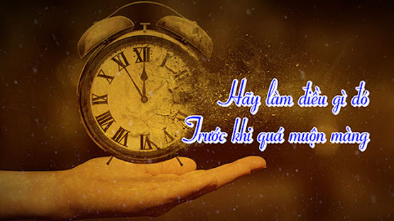 Hãy làm điều gì đó trước khi quá muộn màng